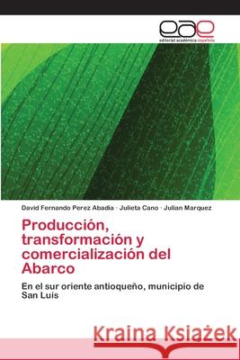 Producción, transformación y comercialización del Abarco