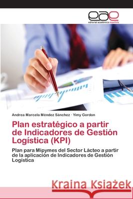 Plan estratégico a partir de Indicadores de Gestión Logística (KPI)