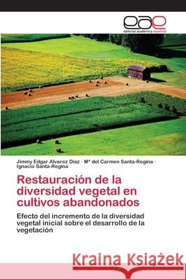 Restauración de la diversidad vegetal en cultivos abandonados