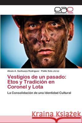 Vestigios de un pasado: Etos y Tradición en Coronel y Lota