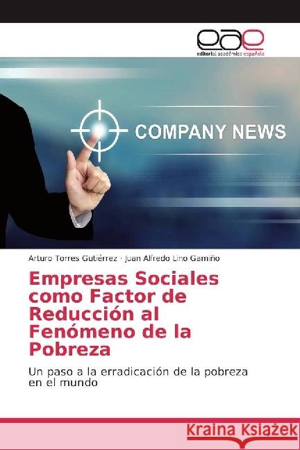 Empresas Sociales como Factor de Reducción al Fenómeno de la Pobreza : Un paso a la erradicación de la pobreza en el mundo