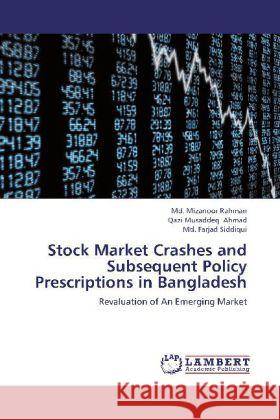 Stock Market Crashes and Subsequent Policy Prescriptions in Bangladesh : Revaluation of An Emerging Market