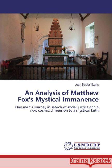 An Analysis of Matthew Fox's Mystical Immanence : One man s journey in search of social justice and a new cosmic dimension to a mystical faith