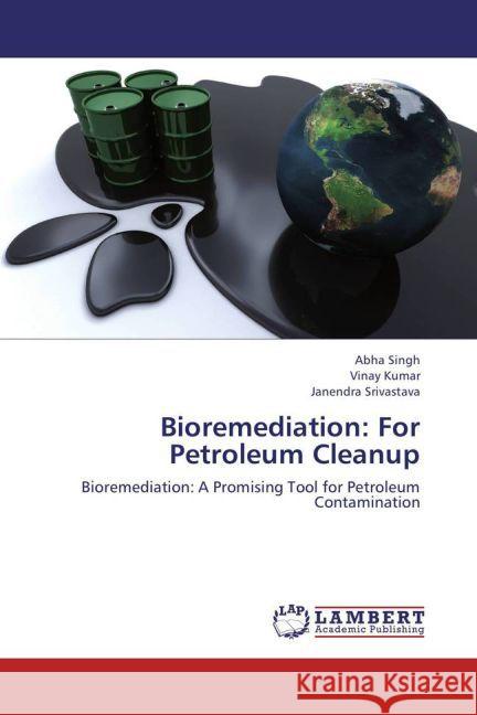 Bioremediation: For Petroleum Cleanup : Bioremediation: A Promising Tool for Petroleum Contamination