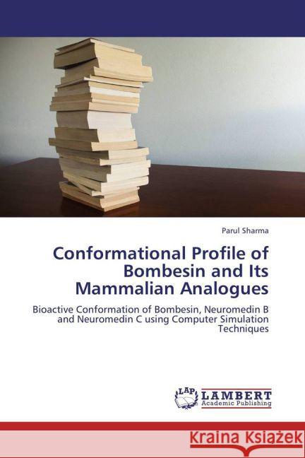 Conformational Profile of Bombesin and Its Mammalian Analogues : Bioactive Conformation of Bombesin, Neuromedin B and Neuromedin C using Computer Simulation Techniques