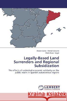 Legally-Based Land Surrenders and Regional Subsidization : The effects of unlimited economic solidarity on the public realm in Spanish autonomous regions