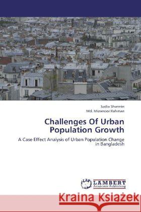 Challenges Of Urban Population Growth : A Case Effect Analysis of Urban Population Change in Bangladesh