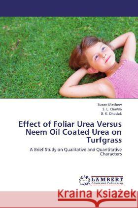 Effect of Foliar Urea Versus Neem Oil Coated Urea on Turfgrass : A Brief Study on Qualitative and Quantitative Characters