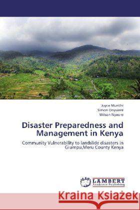 Disaster Preparedness and Management in Kenya : Community Vulnerability to landslide disasters in Giumpu,Meru County Kenya