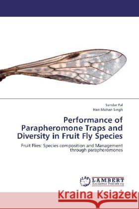 Performance of Parapheromone Traps and Diversity in Fruit Fly Species : Fruit Flies: Species composition and Management through parapheromones