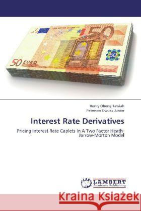 Interest Rate Derivatives : Pricing Interest Rate Caplets In A Two Factor Heath-Jarrow-Morton Model