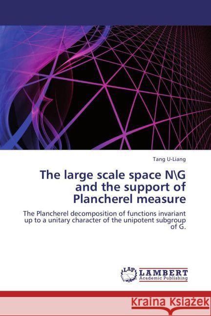 The large scale space N\G and the support of Plancherel measure : The Plancherel decomposition of functions invariant up to a unitary character of the unipotent subgroup of G.