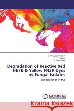 Degradation of Reactive Red HE7B & Yellow FN2R Dyes by Fungal Isolates : Biodegradation of Dye