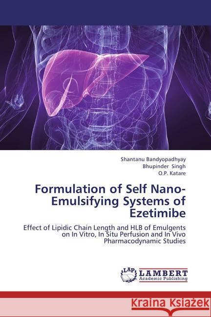 Formulation of Self Nano-Emulsifying Systems of Ezetimibe : Effect of Lipidic Chain Length and HLB of Emulgents on In Vitro, In Situ Perfusion and In Vivo Pharmacodynamic Studies