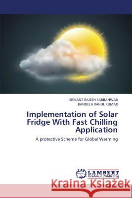 Implementation of Solar Fridge with Fast Chilling Application