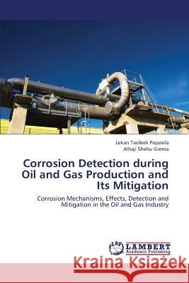 Corrosion Detection During Oil and Gas Production and Its Mitigation