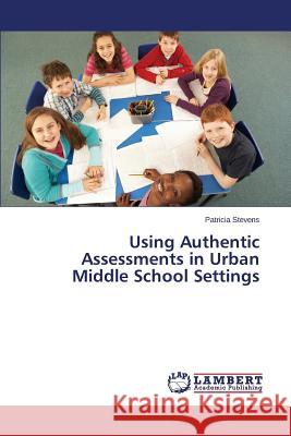 Using Authentic Assessments in Urban Middle School Settings