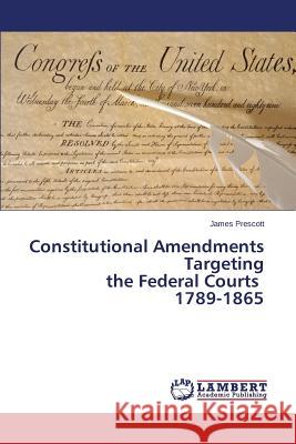 Constitutional Amendments Targeting the Federal Courts 1789-1865