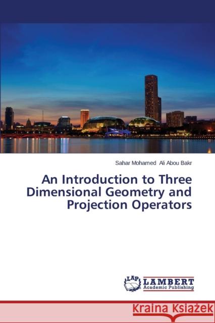 An Introduction to Three Dimensional Geometry and Projection Operators