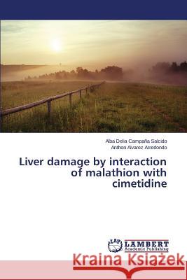 Liver damage by interaction of malathion with cimetidine