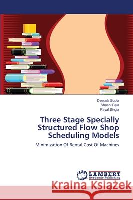 Three Stage Specially Structured Flow Shop Scheduling Models