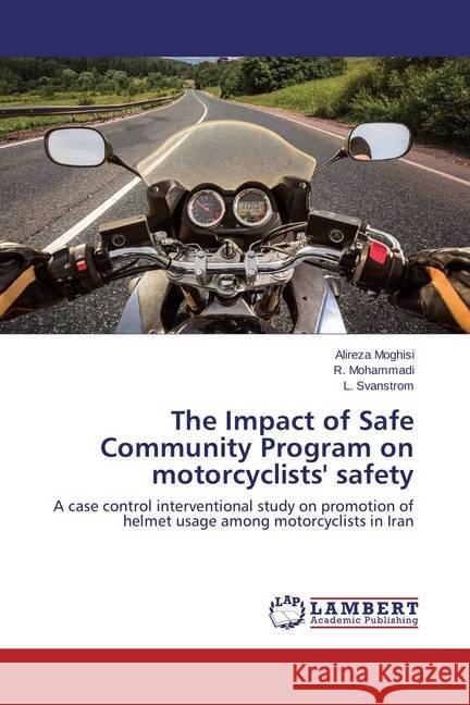 The Impact of Safe Community Program on motorcyclists' safety : A case control interventional study on promotion of helmet usage among motorcyclists in Iran