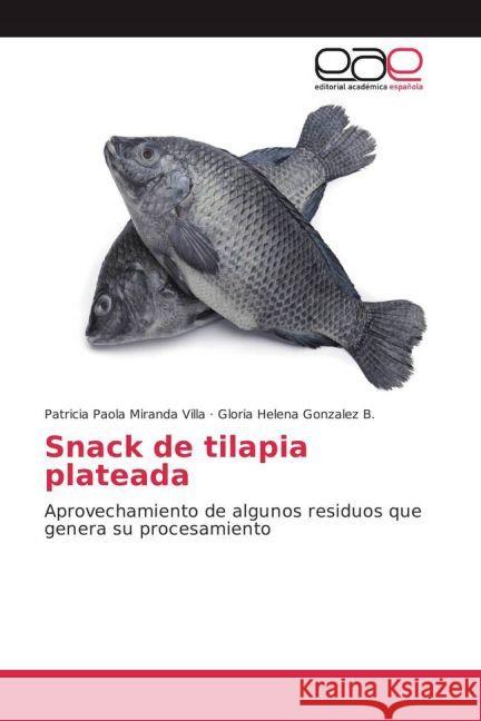 Snack de tilapia plateada : Aprovechamiento de algunos residuos que genera su procesamiento