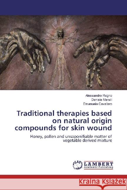 Traditional therapies based on natural origin compounds for skin wound : Honey, pollen and unsaponifiable matter of vegetable derived mixture