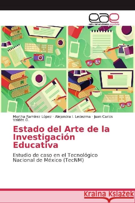 Estado del Arte de la Investigación Educativa : Estudio de caso en el Tecnológico Nacional de México (TecNM)