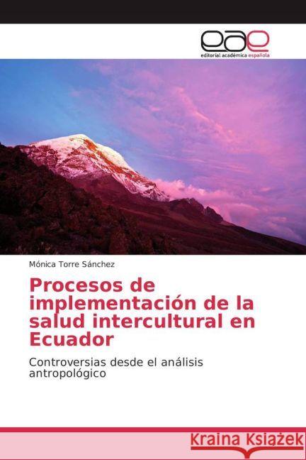 Procesos de implementación de la salud intercultural en Ecuador : Controversias desde el análisis antropológico