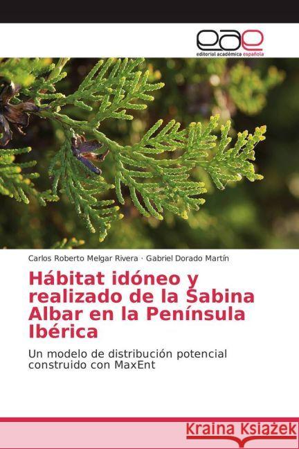 Hábitat idóneo y realizado de la Sabina Albar en la Península Ibérica : Un modelo de distribución potencial construido con MaxEnt