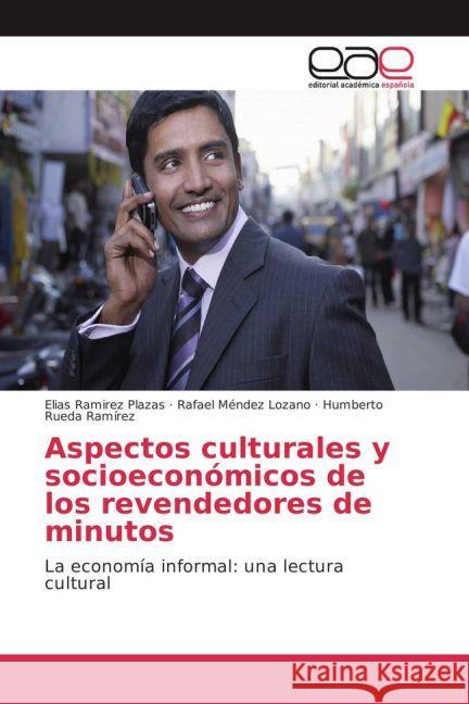 Aspectos culturales y socioeconómicos de los revendedores de minutos : La economía informal: una lectura cultural