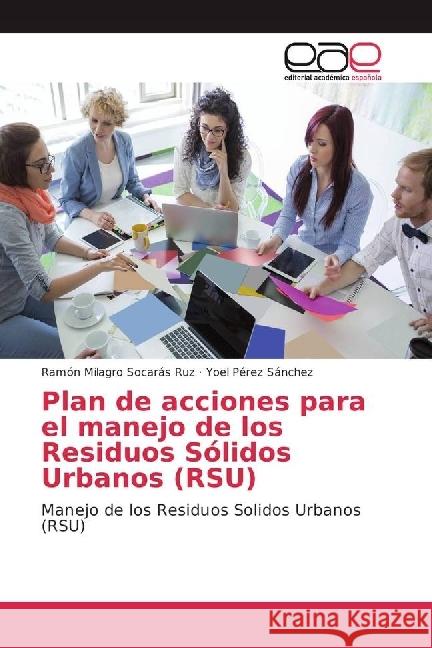 Plan de acciones para el manejo de los Residuos Sólidos Urbanos (RSU) : Manejo de los Residuos Solidos Urbanos (RSU)