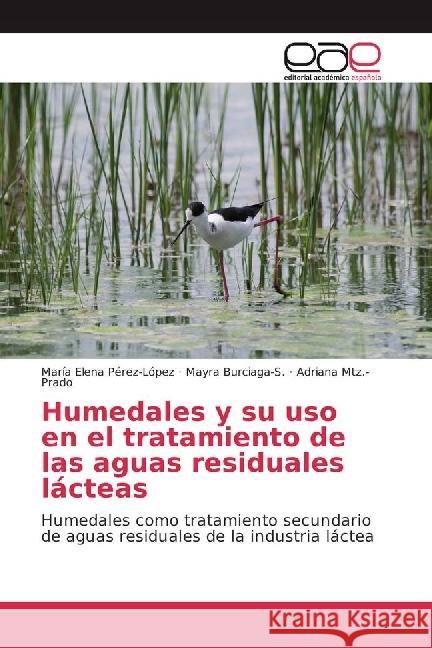 Humedales y su uso en el tratamiento de las aguas residuales lácteas : Humedales como tratamiento secundario de aguas residuales de la industria láctea