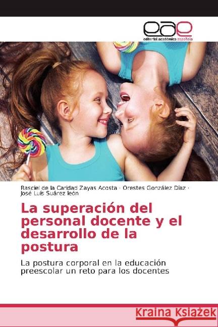 La superación del personal docente y el desarrollo de la postura : La postura corporal en la educación preescolar un reto para los docentes