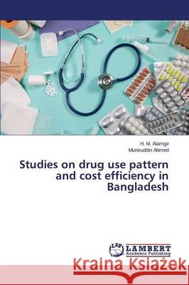 Studies on drug use pattern and cost efficiency in Bangladesh