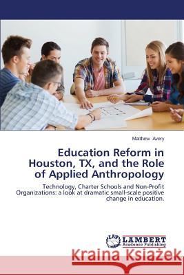 Education Reform in Houston, TX, and the Role of Applied Anthropology