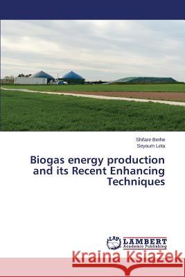 Biogas energy production and its Recent Enhancing Techniques