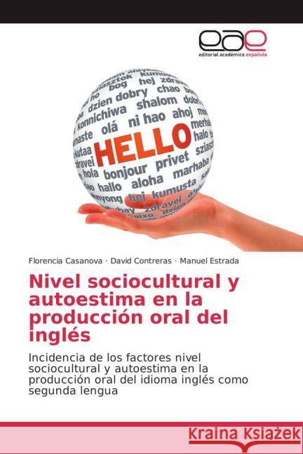 Nivel sociocultural y autoestima en la producción oral del inglés : Incidencia de los factores nivel sociocultural y autoestima en la producción oral del idioma inglés como segunda lengua