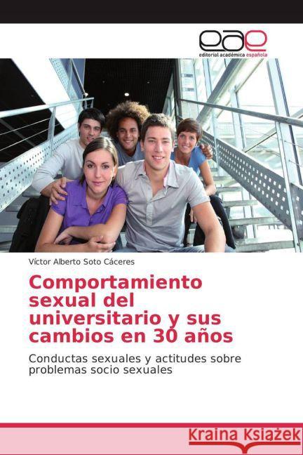 Comportamiento sexual del universitario y sus cambios en 30 años : Conductas sexuales y actitudes sobre problemas socio sexuales