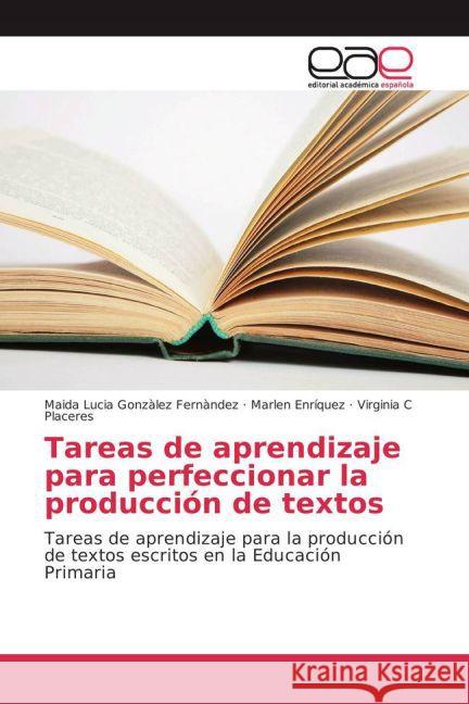 Tareas de aprendizaje para perfeccionar la producción de textos : Tareas de aprendizaje para la producción de textos escritos en la Educación Primaria