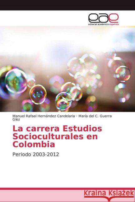 La carrera Estudios Socioculturales en Colombia : Periodo 2003-2012