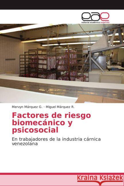 Factores de riesgo biomecánico y psicosocial : En trabajadores de la industria cárnica venezolana