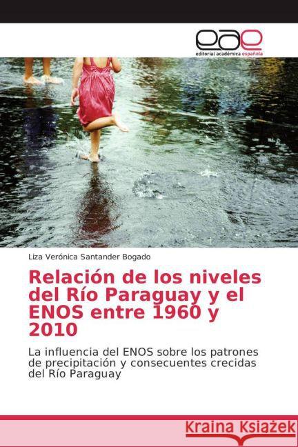 Relación de los niveles del Río Paraguay y el ENOS entre 1960 y 2010 : La influencia del ENOS sobre los patrones de precipitación y consecuentes crecidas del Río Paraguay