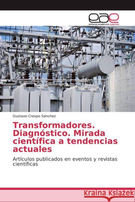 Transformadores. Diagnóstico. Mirada científica a tendencias actuales : Artículos publicados en eventos y revistas científicas