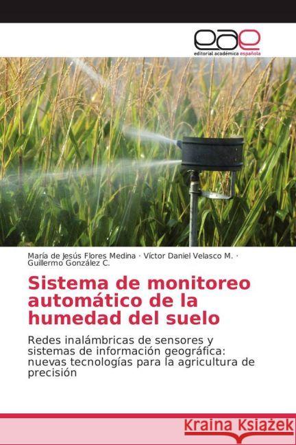 Sistema de monitoreo automático de la humedad del suelo : Redes inalámbricas de sensores y sistemas de información geográfica: nuevas tecnologías para la agricultura de precisión