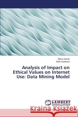 Analysis of Impact on Ethical Values on Internet Use: Data Mining Model