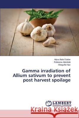 Gamma irradiation of Allium sativum to prevent post harvest spoilage