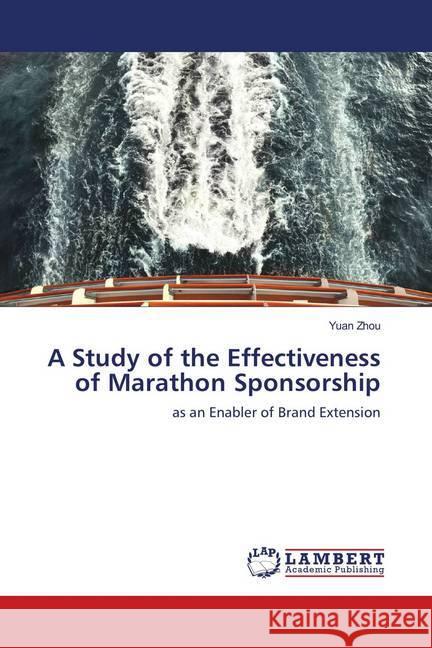 A Study of the Effectiveness of Marathon Sponsorship : as an Enabler of Brand Extension