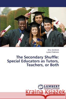 The Secondary Shuffle: Special Educators as Tutors, Teachers, or Both